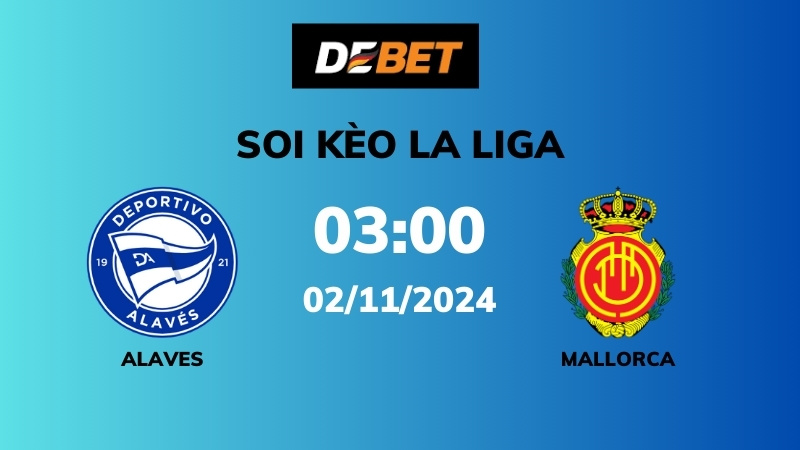 Thông tin chung về trận đấu Alaves vs Mallorca